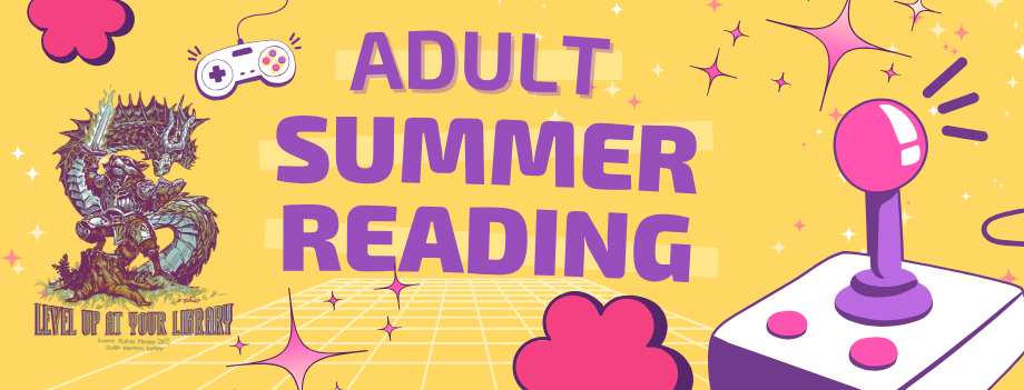 Adult SRP 2025 image: a banner proclaiming "adult summer reading" with a yellow background with accent stars and game controllers, with a logo featuring a racoon holding a sword and a book, with a dragon reading over its shoulder and "level up at your library" underneath.